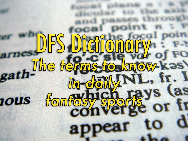 Our Daily Fantasy Sports Terms To Know guide, including a comprehensive DFS dictionary is a must for those looking to...