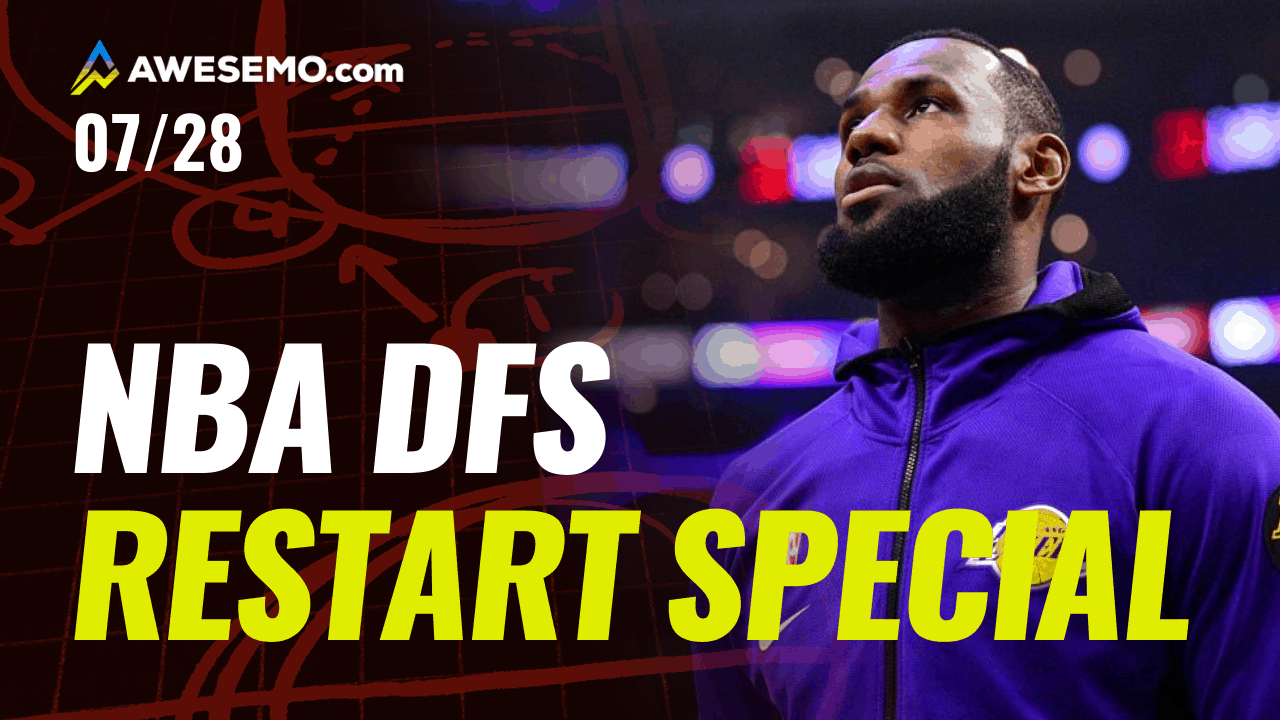 Awesemo YouTube NBA DFS Strategy Show, breaking down everything to do with the NBA restart, NBA DFS picks, injuries & strategy | LeBron James