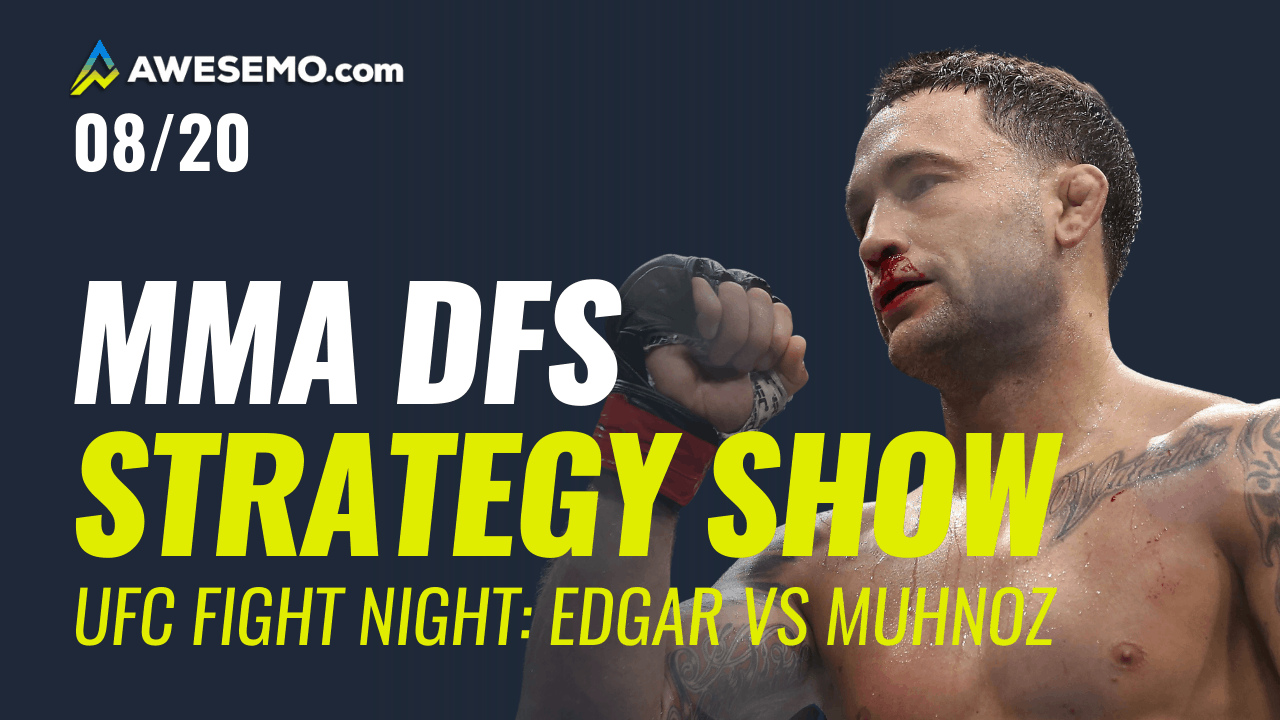 The MMA DFS Strategy Show for UFC Fight Night: Edgar vs. Muhnoz | FREE UFC DFS picks + UFC Odds | DraftKings + FanDuel + SuperDraft Picks
